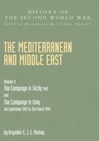 Mediterranean and Middle East Volume V: The Campaign in Sicily 1943 and the Campaign in Italy, 3rd Sepember 1943 to 31st March 1944. OFFICIAL CAMPAIGN ... WORLD WAR: UNITED KINGDOM MILITARY SERIES 1847346944 Book Cover