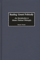 Reading Genesis Politically : An Introduction to Mosaic Political Philosophy 0275974936 Book Cover