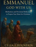 Emmanuel: God With Us: Meditations and Devotional Reflections to Prepare Your Heart for Christmas B0G4XGR1FH Book Cover