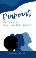 Pinpointing Your Potential Passion and Purpose from Paper to Productivity 1502584417 Book Cover