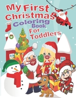 My First Christmas Coloring Book for Toddlers: The book contains drawings for Christmas, Santa and the Snowman, reindeer،Christmas trees And more inside Large size and full page B08MT2QN9W Book Cover