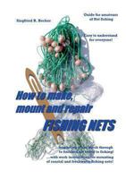 How to make, mount and repair fishing nets: Manuel for amateurs of Net fishing 3732284867 Book Cover