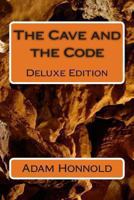 The Cave and the Code Deluxe Edition 1494403277 Book Cover