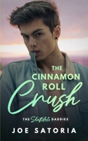 The Cinnamon Roll Crush: An MM Daddy Romance B0C2SFNJ45 Book Cover