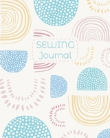 Sewing Journal: Planner & Organizer Notebook for Projects Sewing Log Book (Gift for Sewers and Quilters) 1697496113 Book Cover