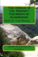 The Herald & the Prophet: The Wrath of Eldarendar: The Heir of the Rings Book 3 1511451807 Book Cover