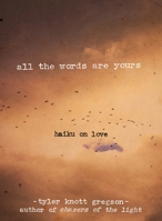 All the Words Are Yours: Haiku on Love 0399176004 Book Cover