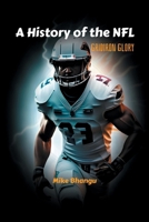 A History of the NFL: Gridiron Glory 1774819058 Book Cover