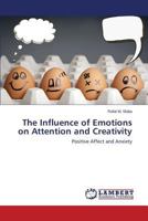 The Influence of Emotions on Attention and Creativity: Positive Affect and Anxiety 3847347284 Book Cover