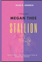 Megan Thee Stallion: Hot Girl Meg ~ The Unapologetic Story of Megan Thee Stallion B0CVTB8ZLB Book Cover