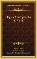 Elegies And Epitaphs, 1677-1717... - Primary Source Edition 0548474931 Book Cover