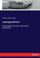 Liedergeschichten: Erster Band: Zumeist Lutherlieder enthaltend (German Edition) 3743663449 Book Cover