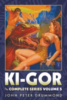 Ki-Gor: The Complete Series, Volume 5 1618278347 Book Cover