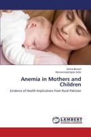Anemia in Mothers and Children: Evidence of Health Implications from Rural Pakistan 3659428256 Book Cover