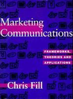 Marketing Communications: Frameworks, Theories, and Applications 0131509624 Book Cover