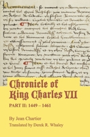 Chronicle of King Charles VII: Part II: 1449 – 1461 1953609953 Book Cover