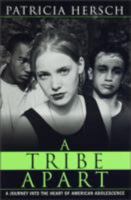 A Tribe Apart: A Journey into the Heart of American Adolescence 034543594X Book Cover