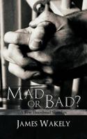 Mad or Bad?: A Few Thumbnail Sketches 1467879401 Book Cover