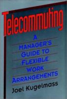 Telecommuting: A Manager's Guide to Flexible Work Arrangements 0029176913 Book Cover