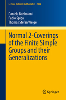Normal 2-Coverings of the Finite Simple Groups and their Generalizations (Lecture Notes in Mathematics, 2352) 3031623479 Book Cover