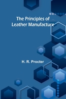 The Principles of Leather Manufacture 9362518694 Book Cover