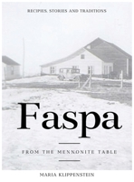 Faspa: Recipes, Stories, and Traditions. from the Mennonite Table 1777017106 Book Cover