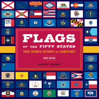Flags of the Fifty States: Their Colorful Histories And Significance 1493090437 Book Cover