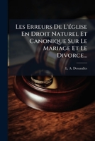 Les Erreurs De L'église En Droit Naturel Et Canonique Sur Le Mariage Et Le Divorce... 1271114135 Book Cover