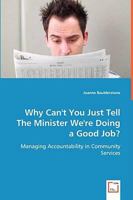 Why Can't You Just Tell the Minister We're Doing a Good Job? 3639057104 Book Cover