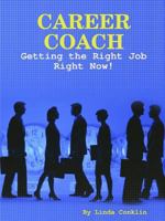Career Coach: Getting The Right Job Right Now 0615236642 Book Cover