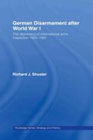 German Disarmament After World War I: The Diplomacy of International Inspection 1920-1931 (Cass Series--Strategy and History) 0415358086 Book Cover