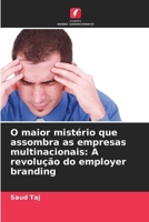 O maior mistério que assombra as empresas multinacionais: A revolução do employer branding (Portuguese Edition) 620798076X Book Cover
