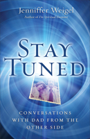 Stay Tuned: Conversations with Dad from the Other Side 1571745513 Book Cover