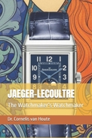JAEGER-LECOULTRE: The Watchmaker’s Watchmaker (The Definitive Watch Series: The Real Stories Behind Legendary Timepieces) B0GNG6C4M7 Book Cover