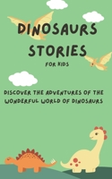 Dinosaurs Stories: for kids : Discover the adventures of the wonderful world of dinosaurs B0CGG9DG88 Book Cover