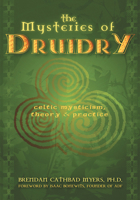 The Mysteries of Druidry: Celtic Mysticism, Theory, & Practice 1564148785 Book Cover