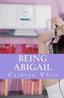 Being Abigail 1450585051 Book Cover