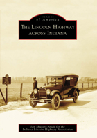 The Lincoln Highway Across Indiana 0738561088 Book Cover