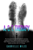 ACT Therapy: The new psychotherapeutic method to overcome anxiety and worry. A guide to self empowerment for regain balance and how B08WNY58R7 Book Cover