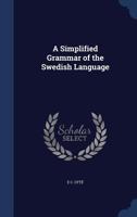 A Simplified Grammar of the Swedish Language 1014643287 Book Cover