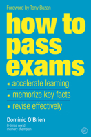 How to Pass Exams: Accelerate Your Learning, Memorise Key Facts, Revise Effectively 1844833917 Book Cover