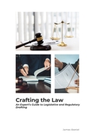 Crafting the Law: An Expert’s Guide to Legislative and Regulatory Drafting B0D6GB9VS1 Book Cover