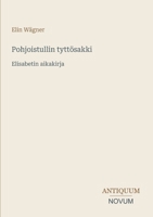 Pohjoistullin tyttösakki: Elisabetin aikakirja (Finnish Edition) 3566043060 Book Cover