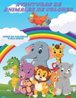 AVENTURAS DE ANIMALES DE COLORES - Libro De Colorear Para Niños (Spanish Edition) B08JF2DFM7 Book Cover