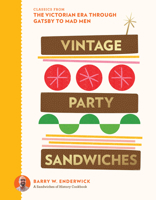 Vintage Party Sandwiches: A Sandwiches of History Cookbook of Classics from the Gatsby-to-Mad Men Era B0HHR3ZFVC Book Cover