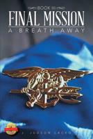 Final Mission: A Breath Away 1543435831 Book Cover