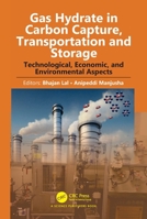 Gas Hydrate in Carbon Capture, Transportation and Storage: Technological, Economic, and Environmental Aspects 1032692065 Book Cover