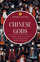 Chinese Gods: Complete Guide to the Most Fascinating Gods of Chinese Mythology B0GVVS4L9H Book Cover