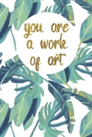 you are a work of art: Journal for Art Teachers/Professors 1678570370 Book Cover