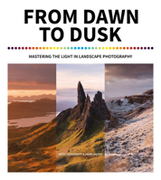 From Dawn to Dusk: Mastering the Light in Landscape Photography 1781453063 Book Cover
